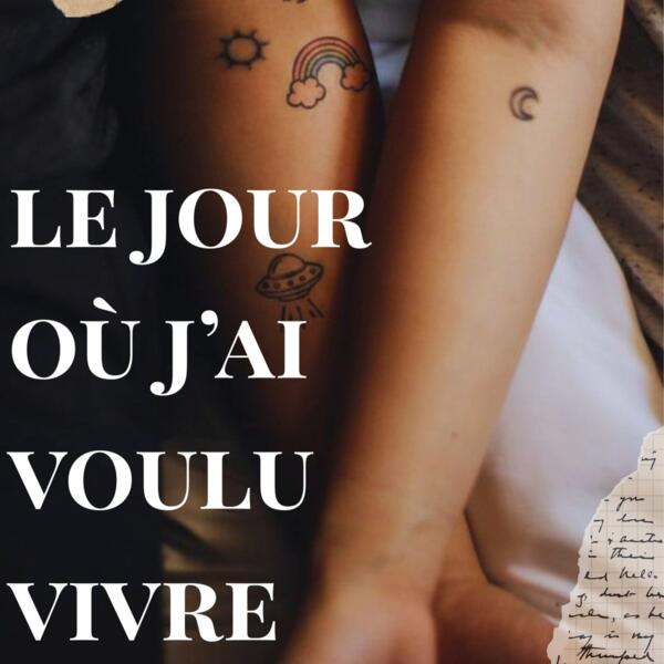 LE JOUR OÙ J'AI VOULU VIVRE